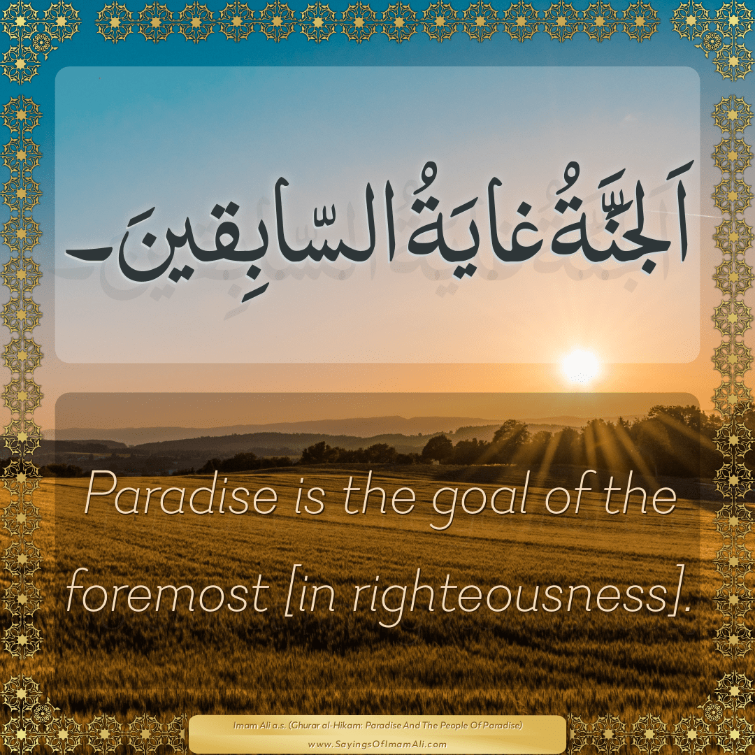 Paradise is the goal of the foremost [in righteousness].